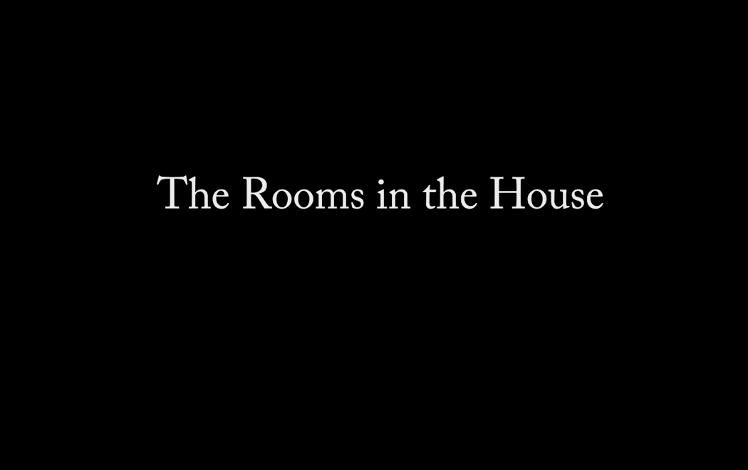 "The Rooms in the House"
