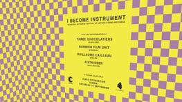 Amongst purple and yellow checkered texture text reads "I BECOME INSTRUMENT, with live performances by Three Chocolates (auckland), Rubbish Film Unit (dunedin), Guillaume Cailleau (wellington). $10 door sales only. Audio Foundation 8.00PM Saturday 15 September"