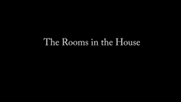 "The Rooms in the House"
