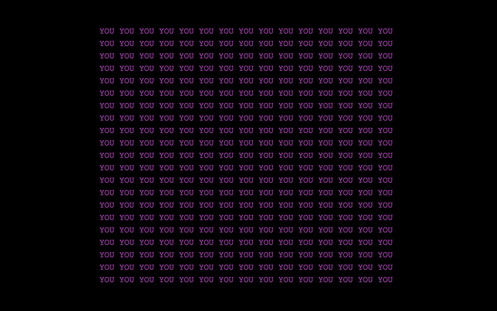 A black screen with repeating text 'YOU' in a grid formation