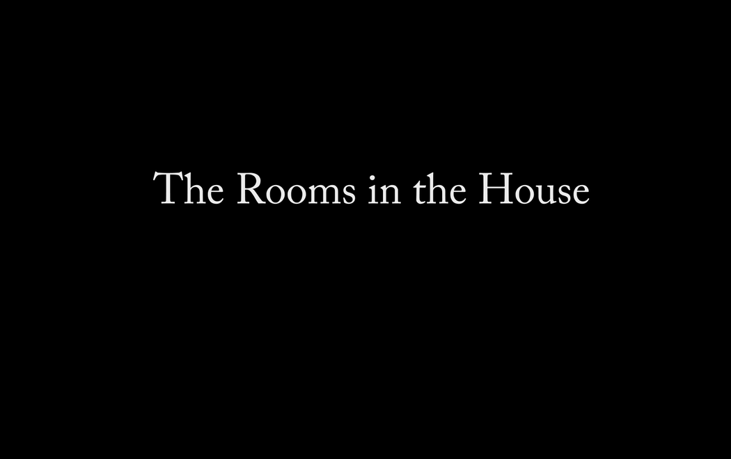 "The Rooms in the House"