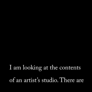 text reads: I am looking at the contents of an artist's studio. There are..